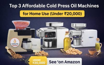 Top 3 Affordable Cold Press Oil Machines for Home Use (Under ₹20,000)