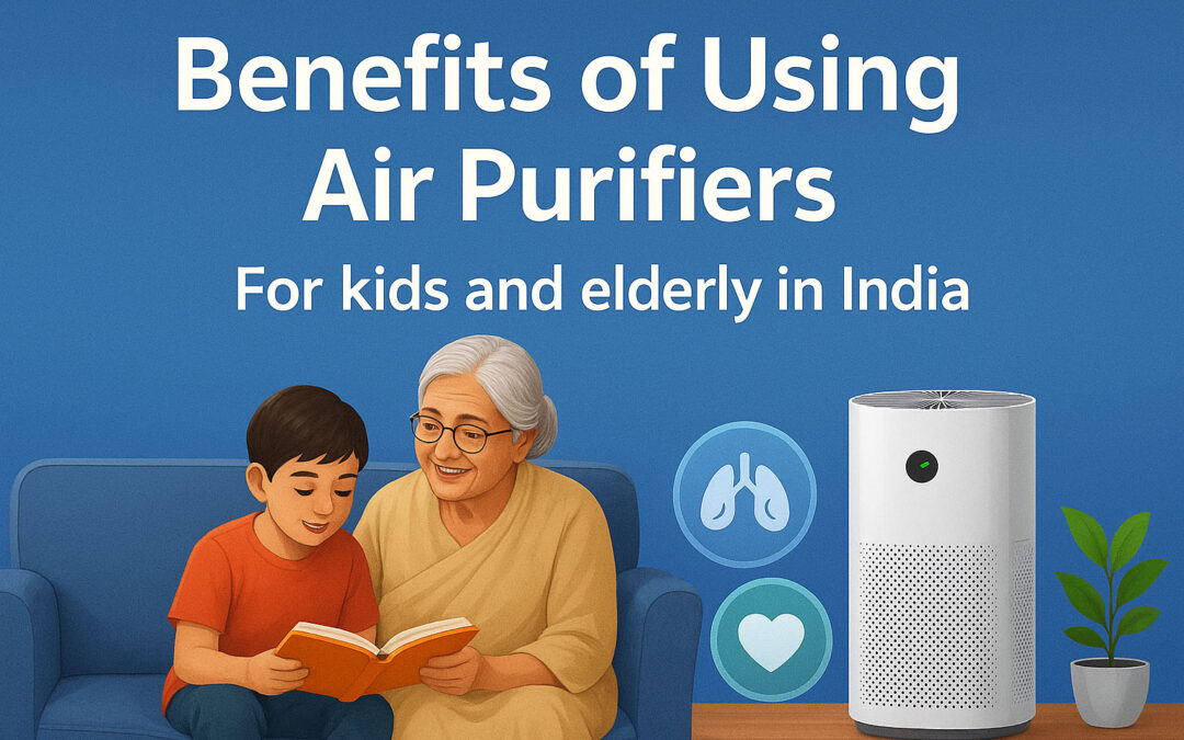 Benefits of Using Air Purifiers for Kids and Elderly in India