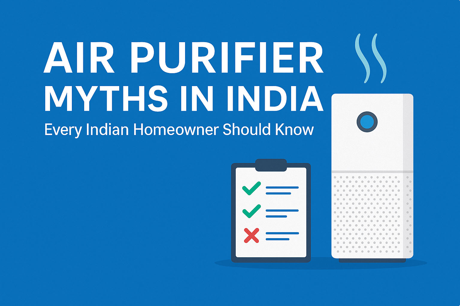 Air Purifier Myths Every Indian Homeowner Should Know Air Purifier Myths Every Indian Homeowner Should Know