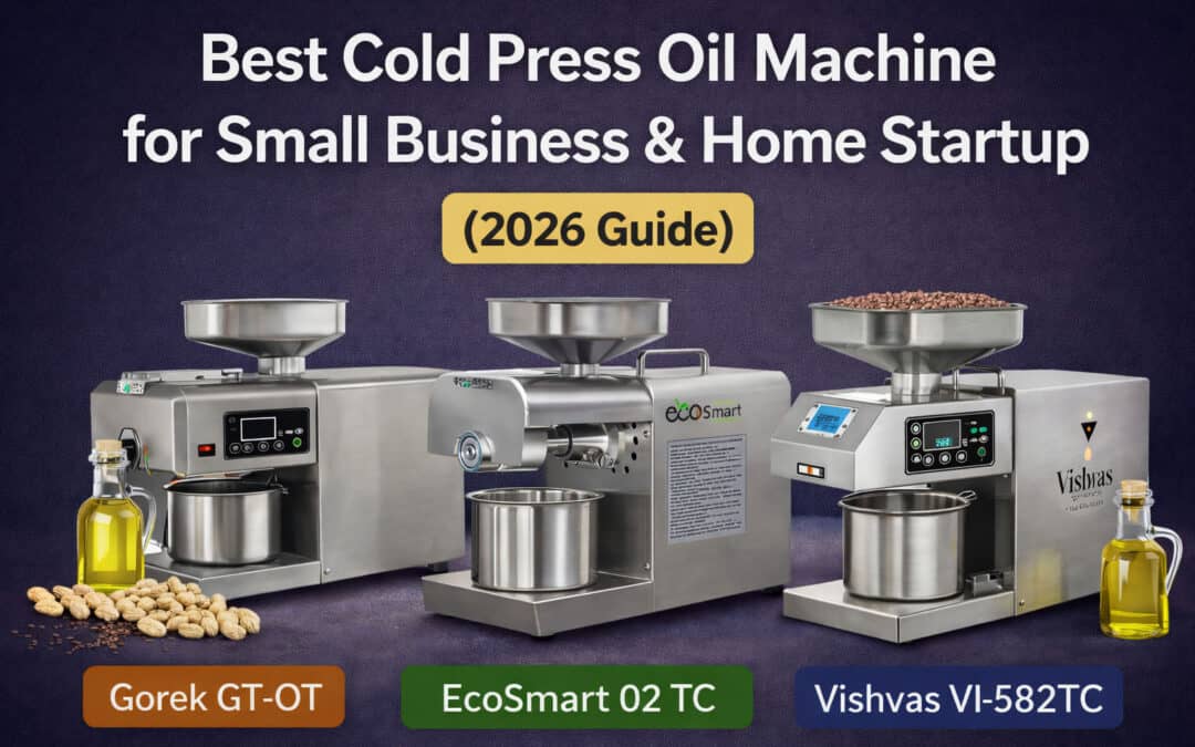 Best Cold Press Oil Machines for Small Business & Home Startup (2026)