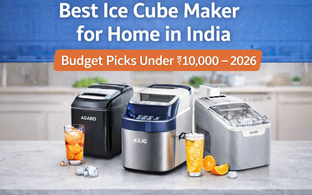 Best Ice Cube Makers for Home in India (Budget Picks Under ₹10,000 – 2026)