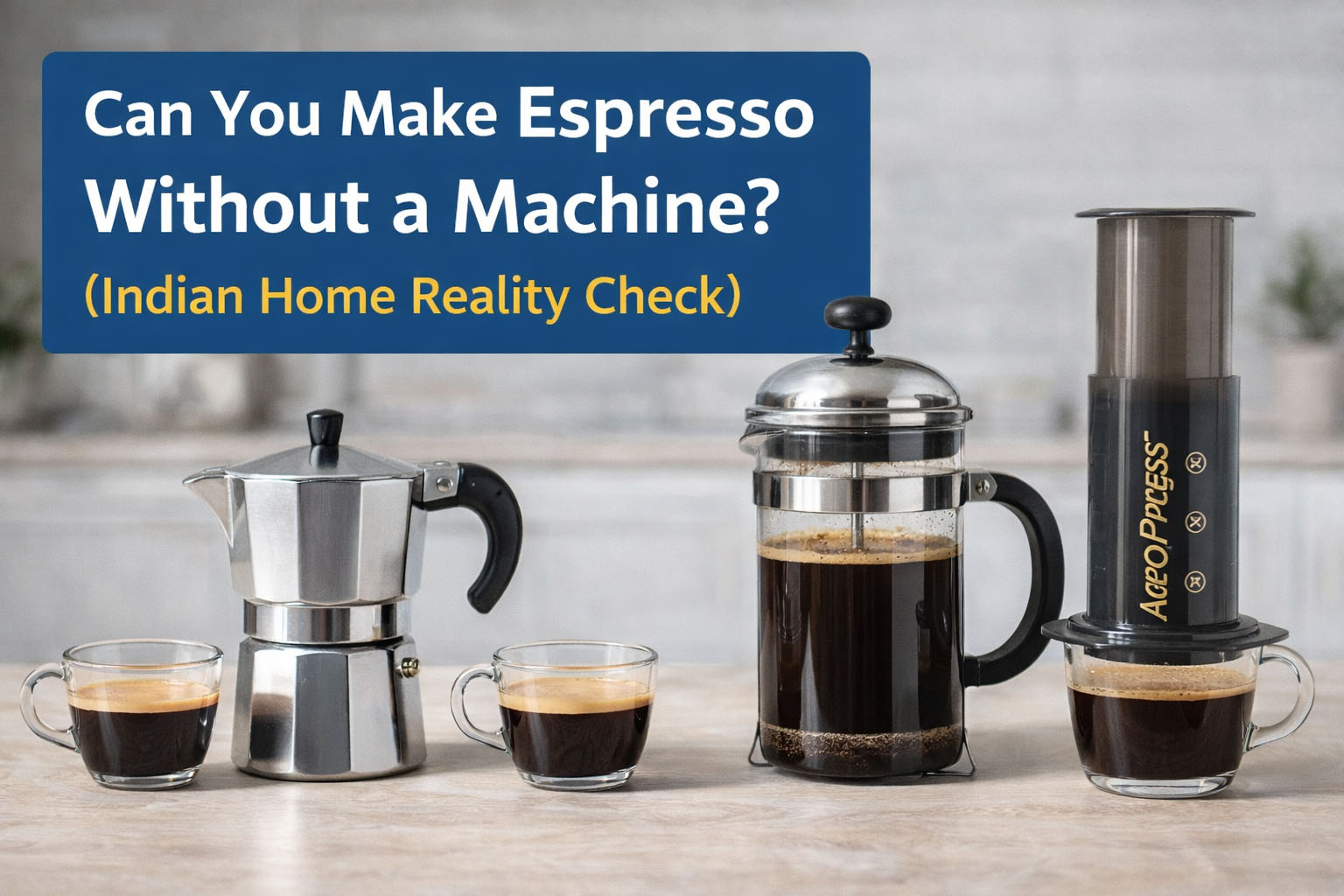 Can You Make Espresso Without a Machine Can You Make Espresso Without a Machine? (Indian Home Reality Check)