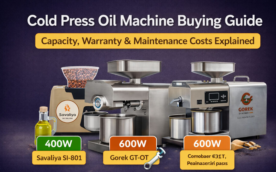 Cold Press Oil Machine Buying Guide: Capacity, Warranty & Maintenance Costs Explained