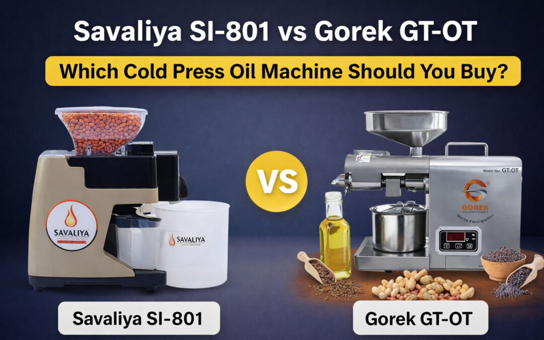 Savaliya SI-801 vs Gorek GT-OT: Which Cold Press Oil Machine Should You Buy?
