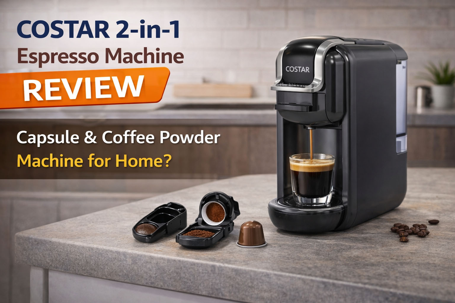 COSTAR 2-in-1 Espresso Machine Review COSTAR 2-in-1 Espresso Machine Review