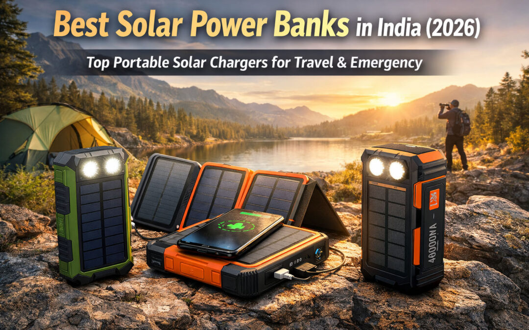 Best Solar Power Bank in India: Top Portable Solar Chargers for Outdoor Use
